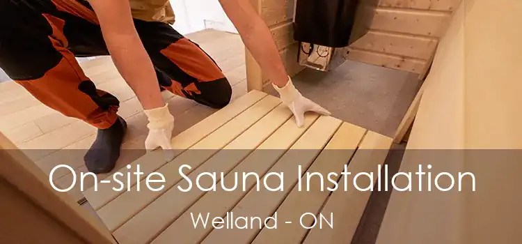  On-site Sauna Installation Welland - ON