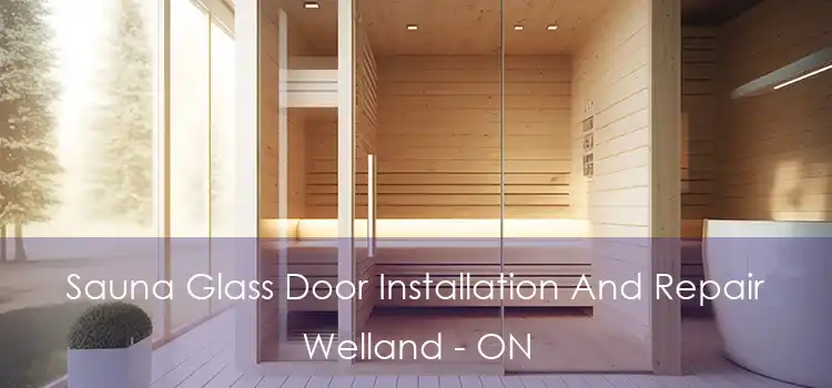  Sauna Glass Door Installation And Repair Welland - ON