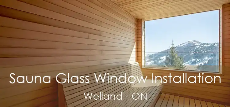  Sauna Glass Window Installation Welland - ON